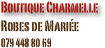 Boutique Charmelle
Robes de Mariée
079 448 80 69