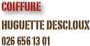 coiffure 
huguette descloux
026 656 13 01