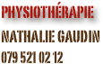 physiothérapie 
nathalie gaudin
079 521 02 12